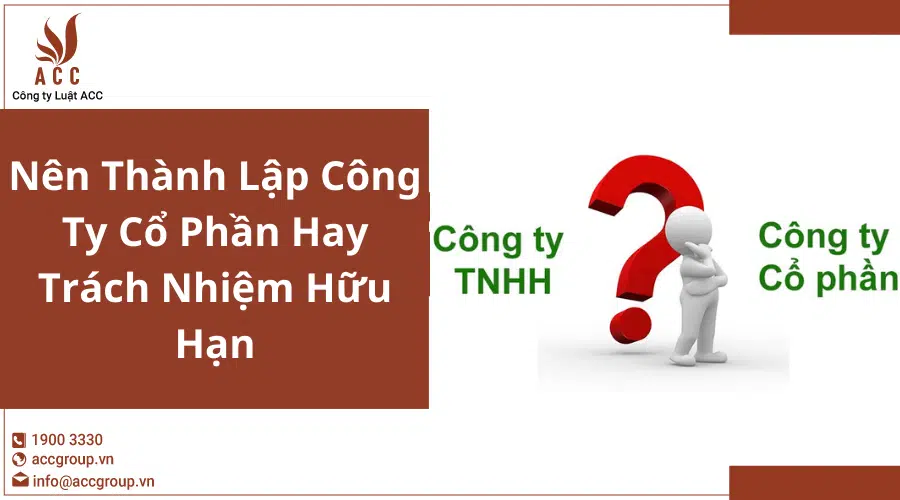 Nen Thanh Lap Cong Ty Co Phan Hay Trach Nhiem Huu Han
