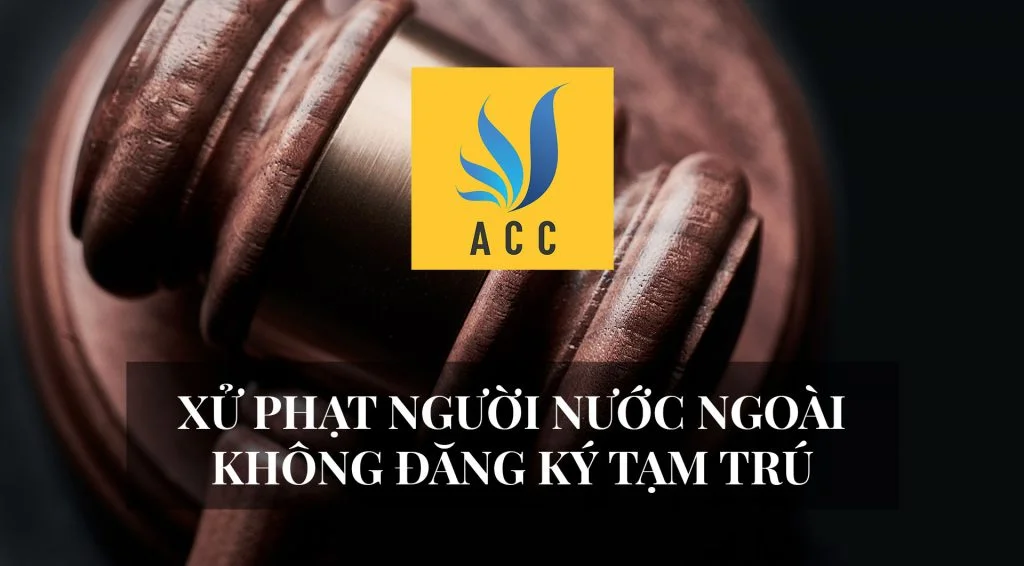 Xử Phạt Người Nước Ngoài Không Đăng Ký Tạm Trú 2020