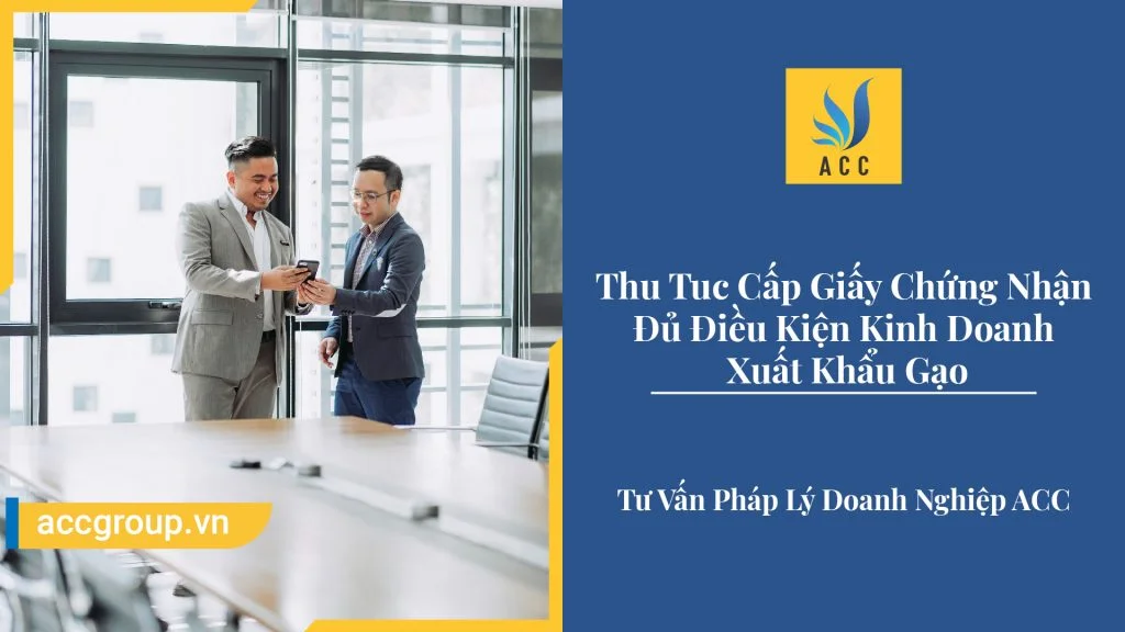 Thủ Tục Cấp Giấy Chứng Nhận Đủ Điều Kiện Kinh Doanh Xuất Khẩu Gạo