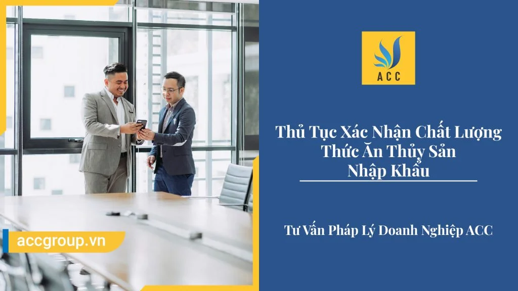 Thủ Tục Xác Nhận Chất Lượng Thức Ăn Thủy Sản Nhập Khẩu 2020.