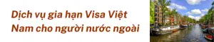 Dịch Vụ Gia Hạn Visa Việt Nam Cho Người Nước Ngoài