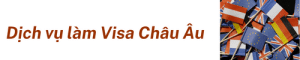 Dịch Vụ Làm Visa Châu Âu