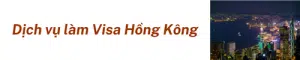 Dịch Vụ Làm Visa Hồng Kông (1)