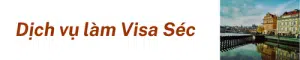 Dịch Vụ Làm Visa Séc