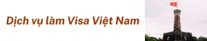 Dịch Vụ Làm Visa Việt Nam