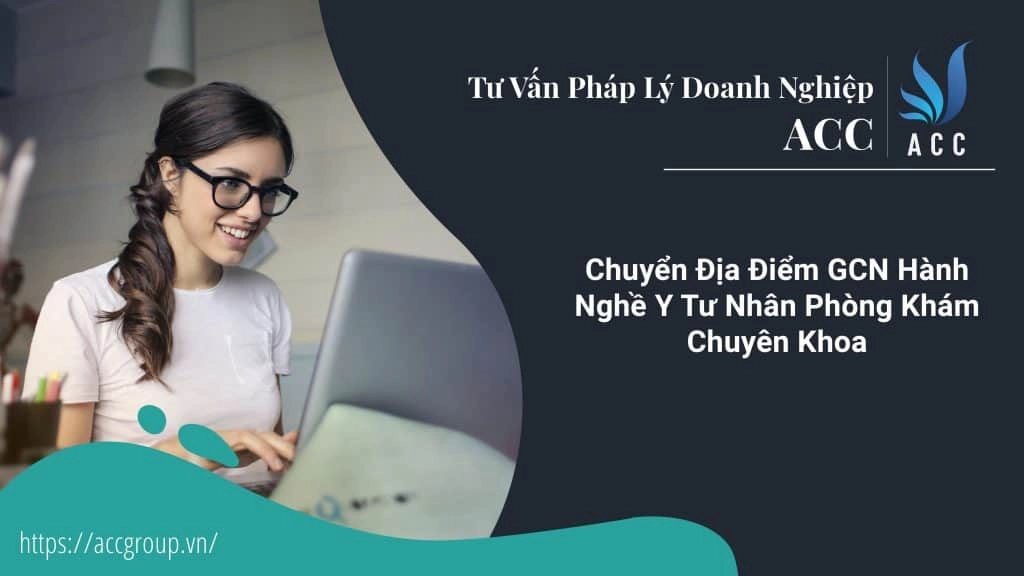 Chuyển Địa Điểm GCN Hành Nghề Y Tư Nhân Phòng Khám Chuyên Khoa