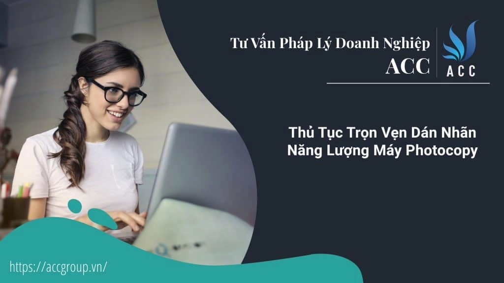 Thủ Tục Trọn Vẹn Dán Nhãn Năng Lượng Máy Photocopy 