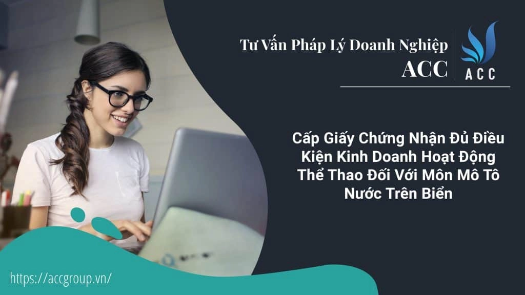 Cấp Giấy Chứng Nhận Đủ Điều Kiện Kinh Doanh Hoạt Động Thể Thao Đối Với Môn Mô Tô Nước Trên Biển