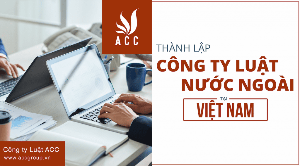 Thành lập Công ty luật nước ngoài tại Việt Nam mới nhất năm 2021