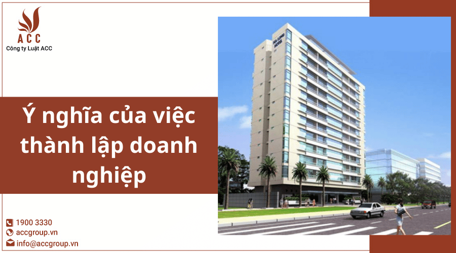 Ý nghĩa của việc thành lập doanh nghiệp, công ty là gì?