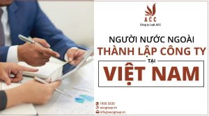Người nước ngoài thành lập công ty tại Việt Nam