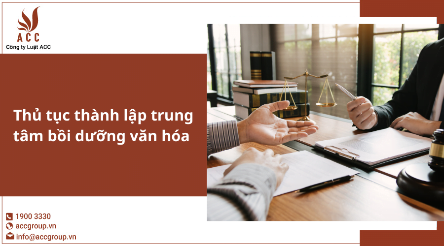 Thủ tục thành lập trung tâm bồi dưỡng văn hóa 2023