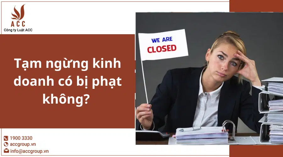 Tam Ngung Kinh Doanh Co Bi Phat Khong