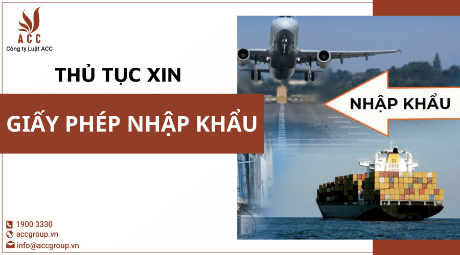 Thủ Tục Xin Giấy Phép NhẬp KhẨu