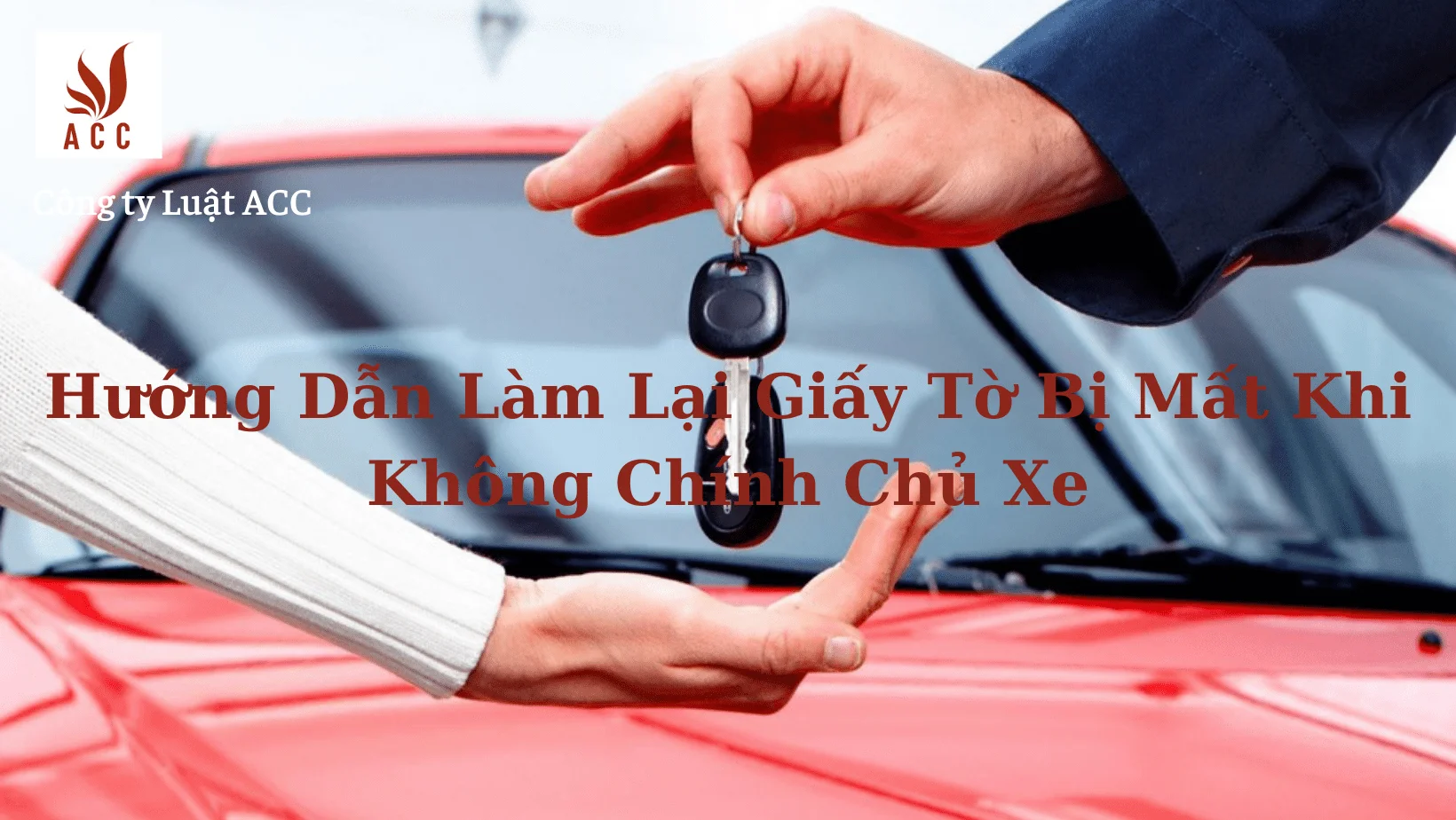 Huong-Dan-Lam-Lai-Giay-To-Bi-Mat-Khi-Khong-Chinh-Chu-Xe
