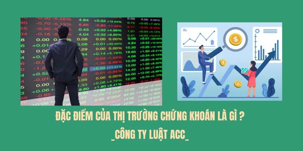 Đặc điểm của thị trường chứng khoán là gì ? 