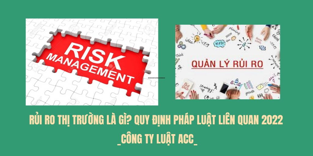 Rủi ro thị trường là gì? Quy định pháp luật liên quan 2022