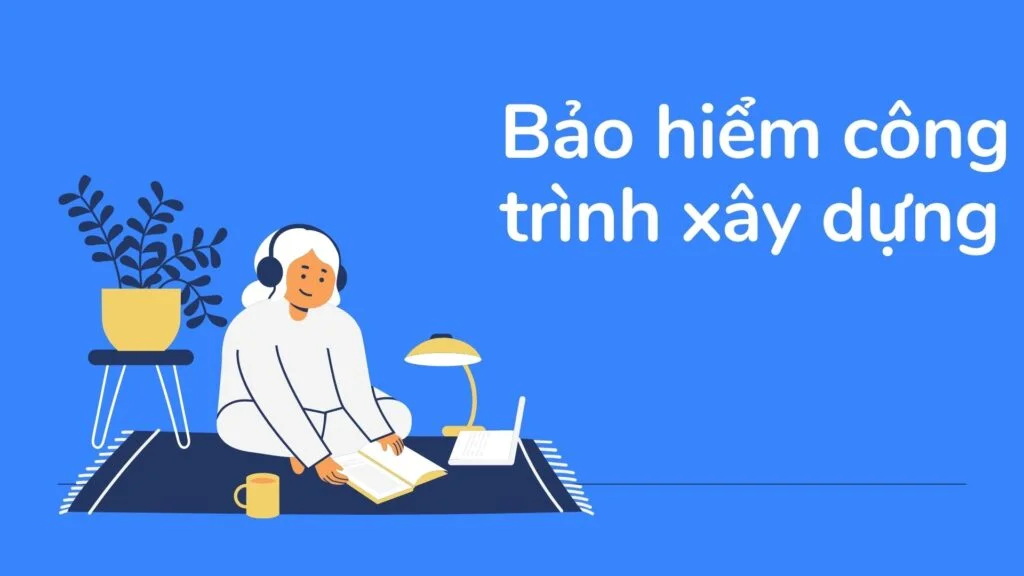 bảo hiểm công trình xây dựng