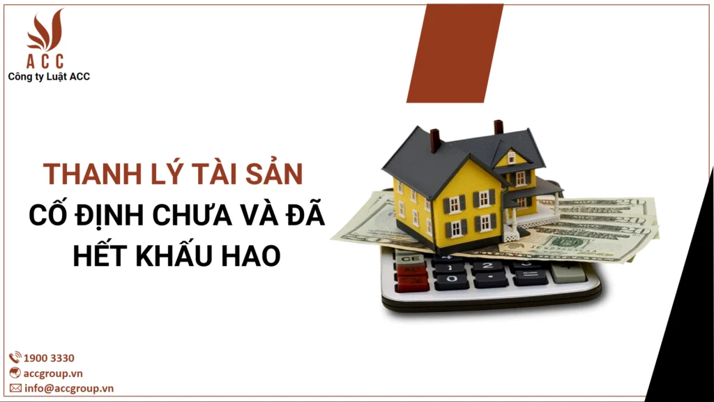 Thanh lý tài sản cố định chưa và đã hết khấu hao