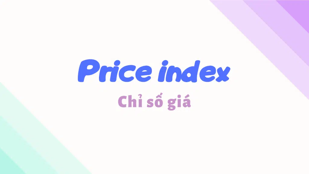 Chỉ Số Giá (price Index) Là Gì Công Thức Tính