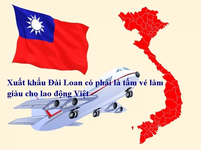 Có Nên đi Xuất Khẩu Lao động Đài Loan Không?