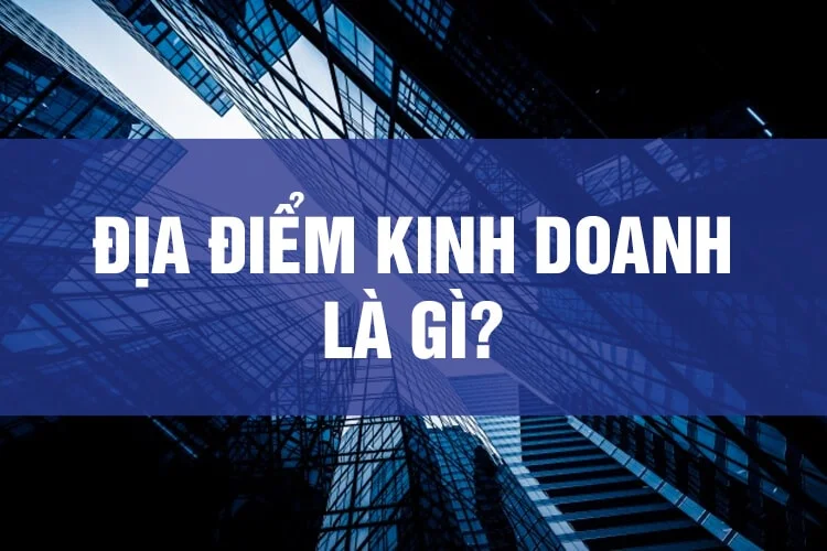 Địa điểm Kinh Doanh Là Gì?