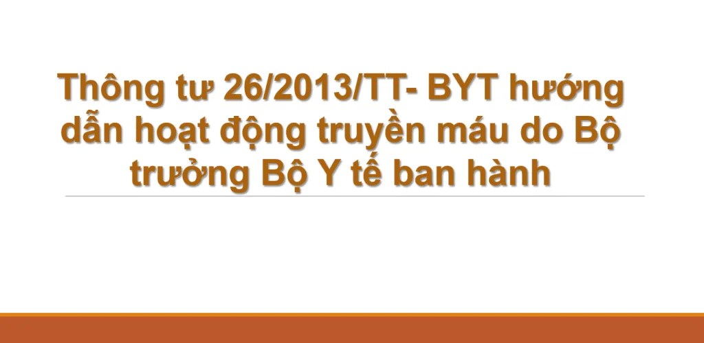 Thông tư 26/2013/TT- BYT hướng dẫn hoạt động truyền máu do Bộ trưởng Bộ Y tế ban hành