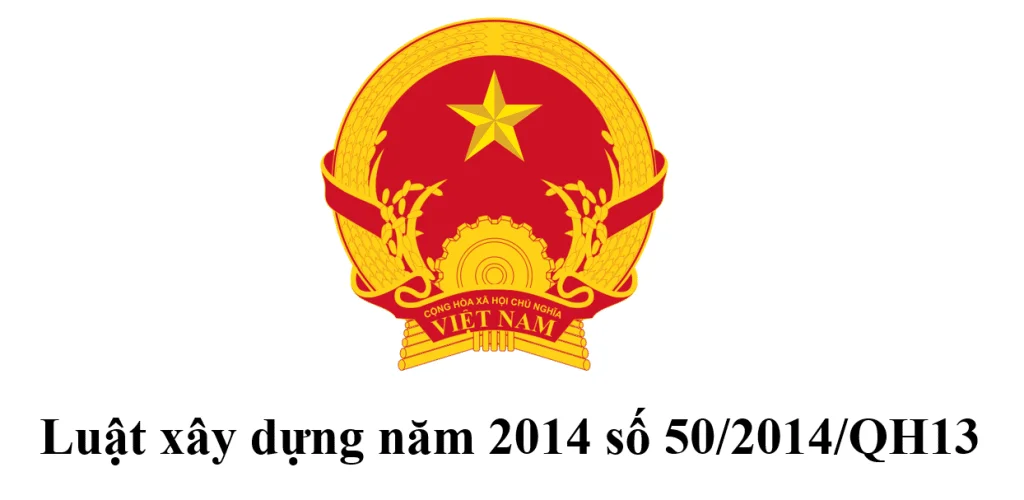 Luật xây dựng năm 2014 số 50/2014/QH13 mới nhất 2022