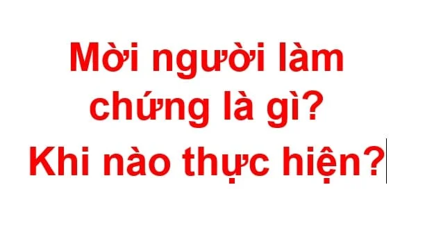 Mời Người Làm Chứng Là Gì