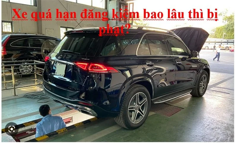 Xe Quá Hạn đăng Kiểm Bao Lâu Thì Bị Phạt