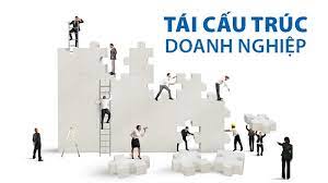 Tái cấu trúc doanh nghiệp là gì? (Cập nhật 2023)