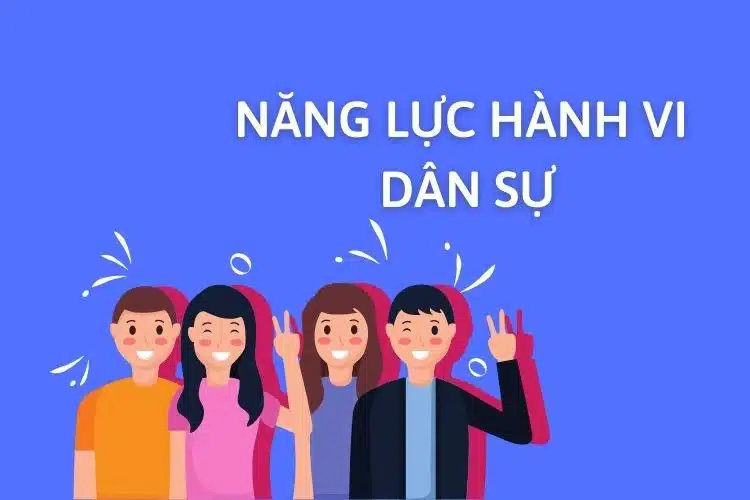 Ví dụ về năng lực hành vi dân sự [Chi tiết 2023]