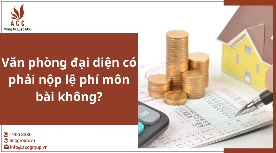 Văn phòng đại diện có phải nộp lệ phí môn bài không?