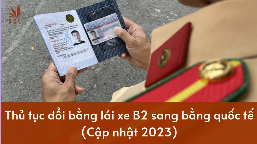 Thủ tục đổi bằng lái B2 sang bằng quốc tế (2023)