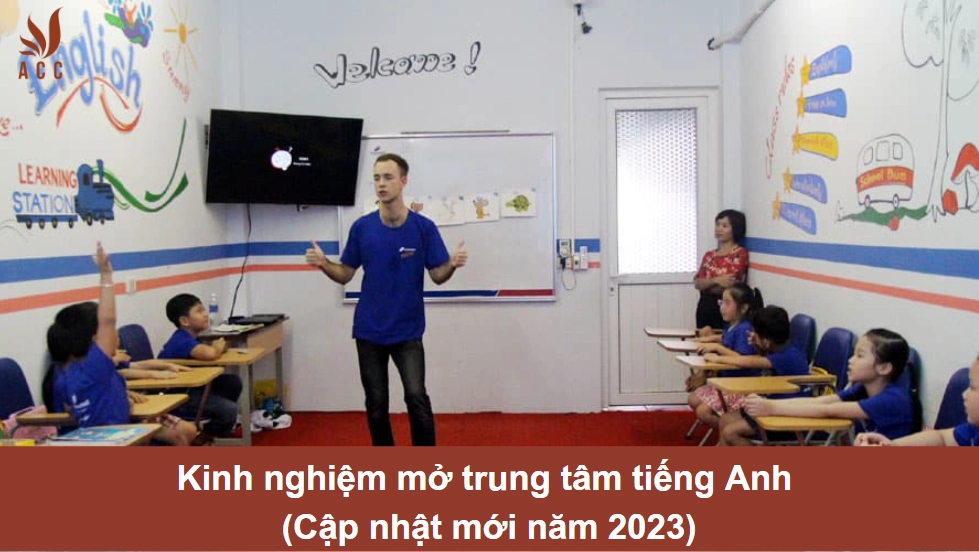 Kinh nghiệm mở trung tâm tiếng Anh (Cập nhật mới năm 2023)